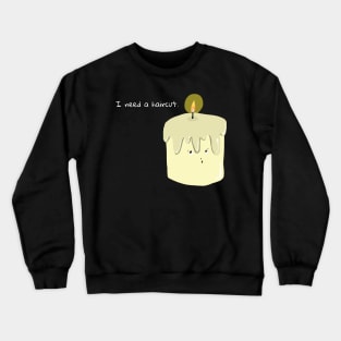 I Need a Haircut Candle Crewneck Sweatshirt